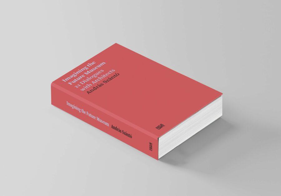 Imagining the Future Museum: 21 Dialogues with Architects by András Szántó - Vimarsana News